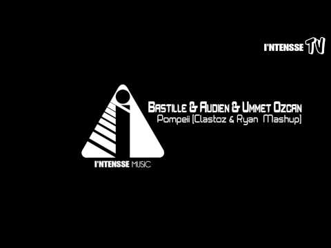Bastille & Audien & Ummet Ozcan - Pompeii (Clastoz & Ryan  Mashup)