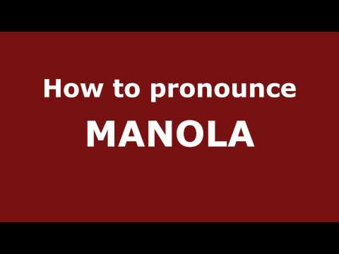 How to Pronounce MANOLA in Spanish - PronounceNames.com