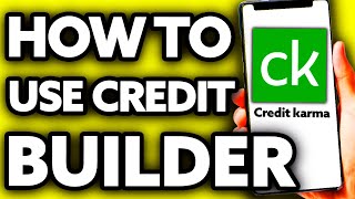 How To Use Credit Karma Credit Builder 2024
