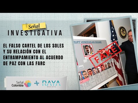 Señal Investigativa | El falso Cartel de los Soles y las trampas al acuerdo de paz con las Farc