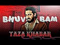 Taza Khabar BHUVAN BAM Taza Khabar Status BBKiVines Status Tazakhabar