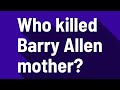 Who killed Barry Allen mother?