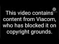 This Video Contains Content From Viacom Who Has Blocked It On Copyright Grounds