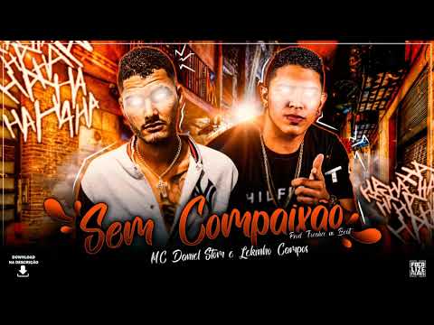 LEKINHO CAMPOS E MC DANIEL STOM - SEM COMPAIXÃO - MÚSICA NOVA