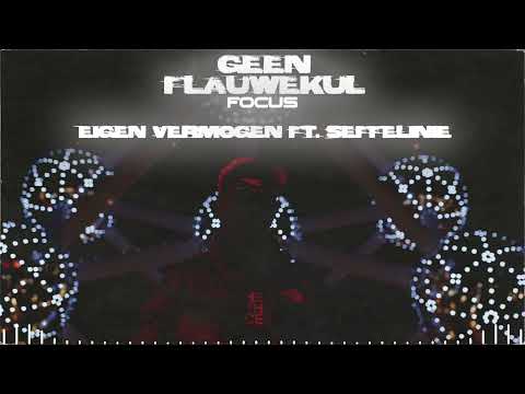 FOCUS - EIGEN VERMOGEN (ft. Seffelinie)