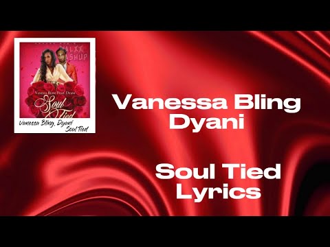 Vanessa Bling, Dyani - Soul Tied (Lyrics)