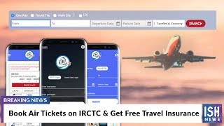Book Air Tickets on IRCTC & Get Free Travel Insurance