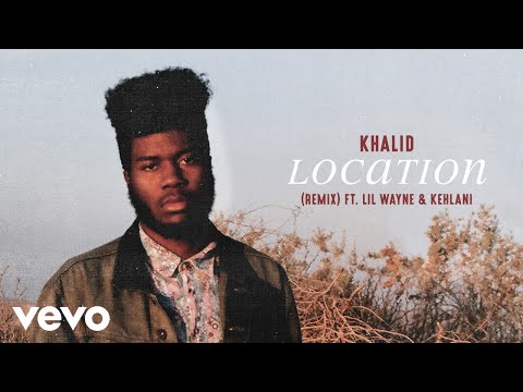 Khalid - Location ft. Lil Wayne, Kehlani (Remix) (Official Audio) ft. Lil Wayne, Kehlani