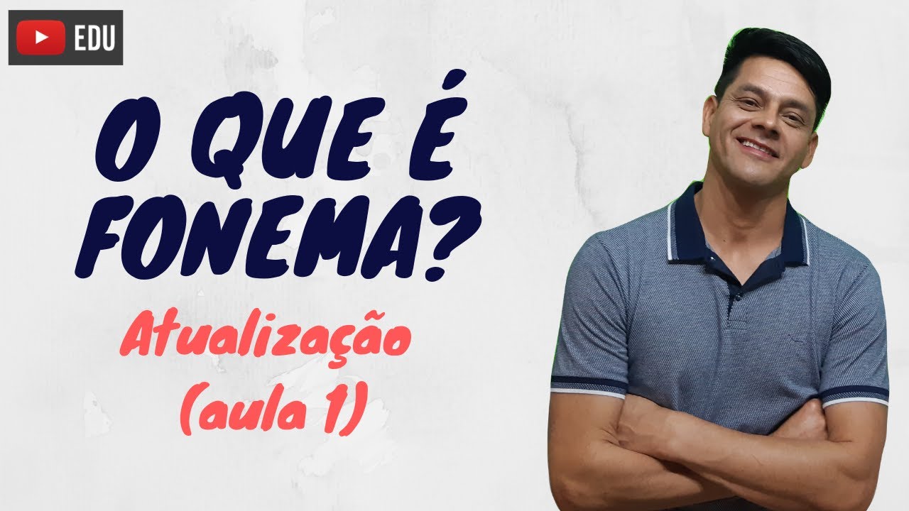 O que é fonema - ATUALIZAÇÃO da Aula 1 - Fonologia