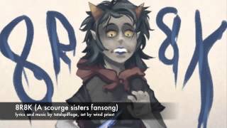 8r8k (A Scourge Sisters Fansong)