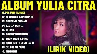 Download lagu PESTAMU DUKAKU YULIA CITRA FULL ALBUM TERBAIK LIRIK VIDEO MENYULAM KAIN RAPUH DANGDUT LAWAS mp3 Download lagu PESTAMU DUKAKU YULIA CITRA FULL ALBUM TERBAIK LIRIK VIDEO MENYULAM KAIN RAPUH DANGDUT LAWAS mp3