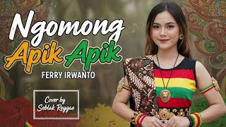 Download lagu NGOMONG APIK APIK | Cover Reggae Version mp3 Download lagu NGOMONG APIK APIK | Cover Reggae Version mp3