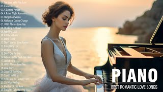 The Best Relaxing Piano Love Songs Ever - Top Beautiful Piano Instrumental Love Songs Collection