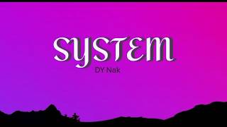 Download lagu Dy Nak - SYSTEM | Full Lyrics mp3