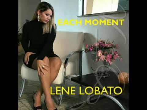 SistaJaine Presents....Lene Lobato - Each Moment (We Touch)-2018 (*Aug*)