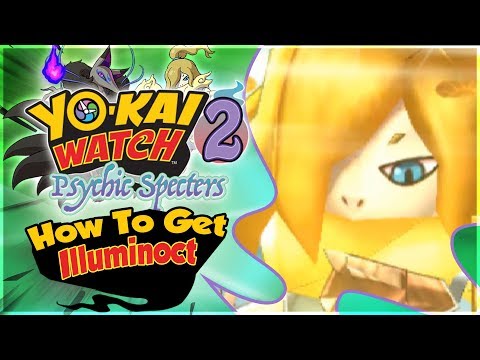How To Get Illuminoct in Yo-kai Watch 2 Psychic Specters! [Nintendo 3DS]