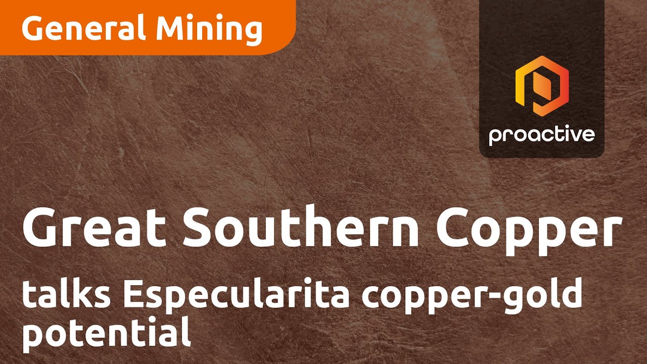 Great Southern Copper talks Especularita copper-gold potential