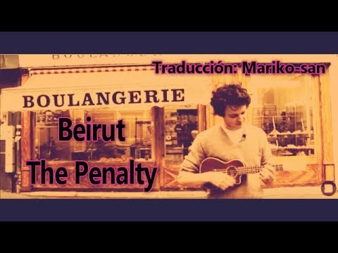 Beirut - The Penalty (subtitulada en español)