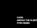 cage - among the sleep (pyro remix) 