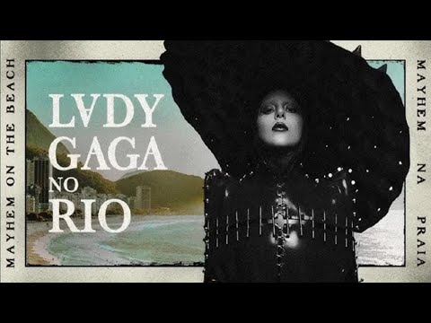 4K [FULL PERFORMANCES] LADY GAGA LIVE IN CONCERT ON BRAZIL "MAYHEM NA PRAIA" COPACABANA"  04/05/2025
