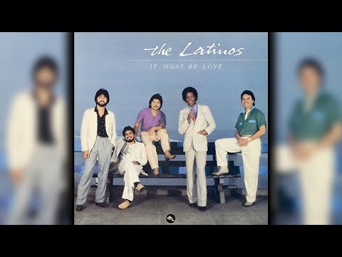 The Latinos - It Must Be Love