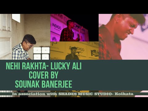SOUNAK BANERJEE NEHI RAKHTA -LUCKY ALI COVER