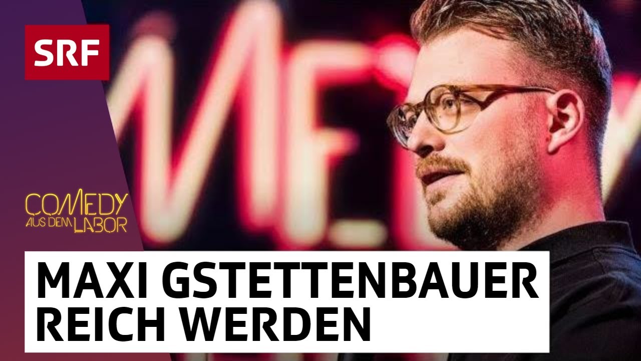 Maxi Gstettenbauer: Ich möchte nicht reich sein | Comedy aus dem Labor | SRF