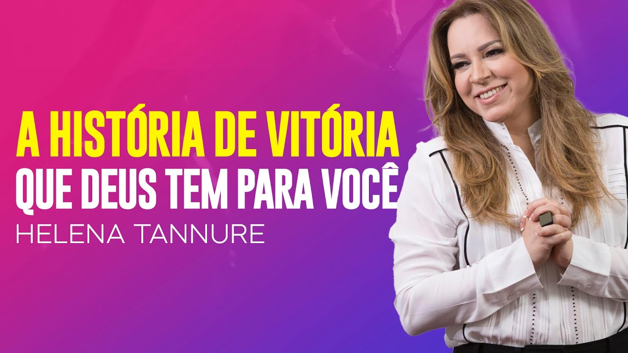 Helena Tannure - VOCÊ SERÁ UMA MULHER VITORIOSA