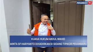 Nama SF Hariyanto Muncul di Persidangan Abdul Wahid, Kuasa Hukum Minta Dihadirkan