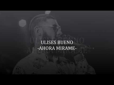 ULISES BUENO -  AHORA MIRAME