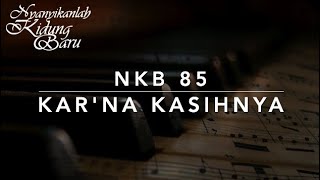 Download lagu NKB 85 Kar'na KasihNya (It Was Love) - Nyanyikanlah Kidung Baru mp3 Download lagu NKB 85 Kar'na KasihNya (It Was Love) - Nyanyikanlah Kidung Baru mp3