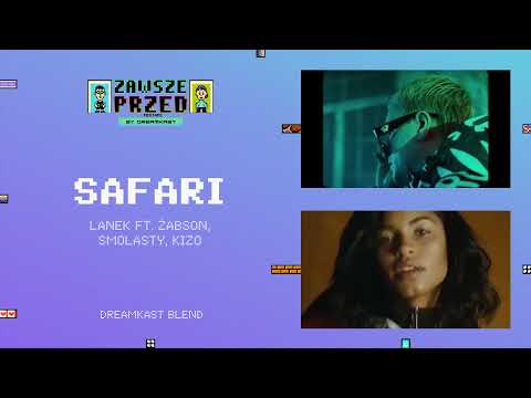 Lanek ft. Żabson, Smolasty, Kizo - Safari (DREAMKAST BLEND)