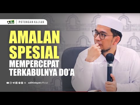 Amalan Spesial Mempercepat Terkabulnya Doa - Ustadz Adi Hidayat