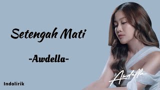Download lagu Awdella - Setengah Mati | Lirik Lagu mp3 Download lagu Awdella - Setengah Mati | Lirik Lagu mp3