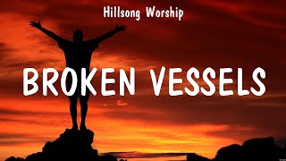 Broken Vessels - Hillsong Worship (Lyrics) - My Jesus, Another In The Fire, Here Again