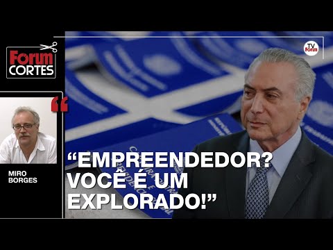 Miro Borges: o que aconteceu 7 anos depois da Reforma Trabalhista de Temer