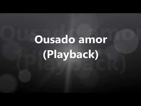 Ousado amor - Playback