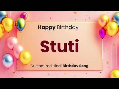 Happy Birthday " STUTI " - Customized Birthday Song | In Hindi