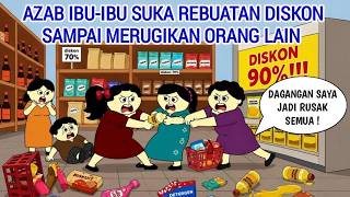 Download lagu AZAB IBU-IBU SUKA REBUTAN DISKON SAMPAI MERUGIKAN ORANG LAIN | ANIMASI AZAB mp3
