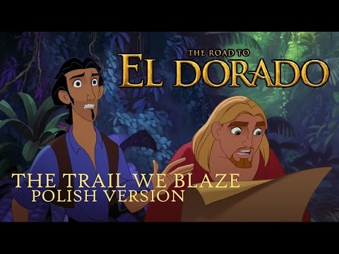 The Road to El Dorado - The trail we blaze [Polish version + subs]