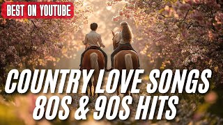 Country Love Songs 80s &amp; 90s Hits | Timeless Classics &amp; Romantic Love Ballads Collection 🎶
