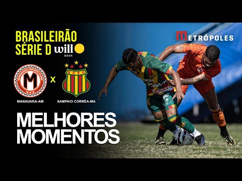 Veja melhores momentos de MANAUARA-AM 1 X 0 SAMPAIO CORRÊA-MA pelo Brasileirão Série D Will Bank