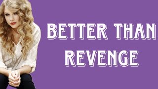 better than revenge - taylor swift lyrics