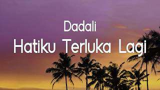 Download lagu Dadali - Hatiku Terluka lagi mp3