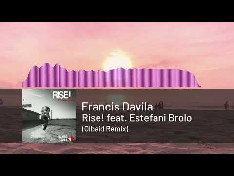 Francis Davila feat. Estefani Brolo - Rise! (Olbaid Remix)