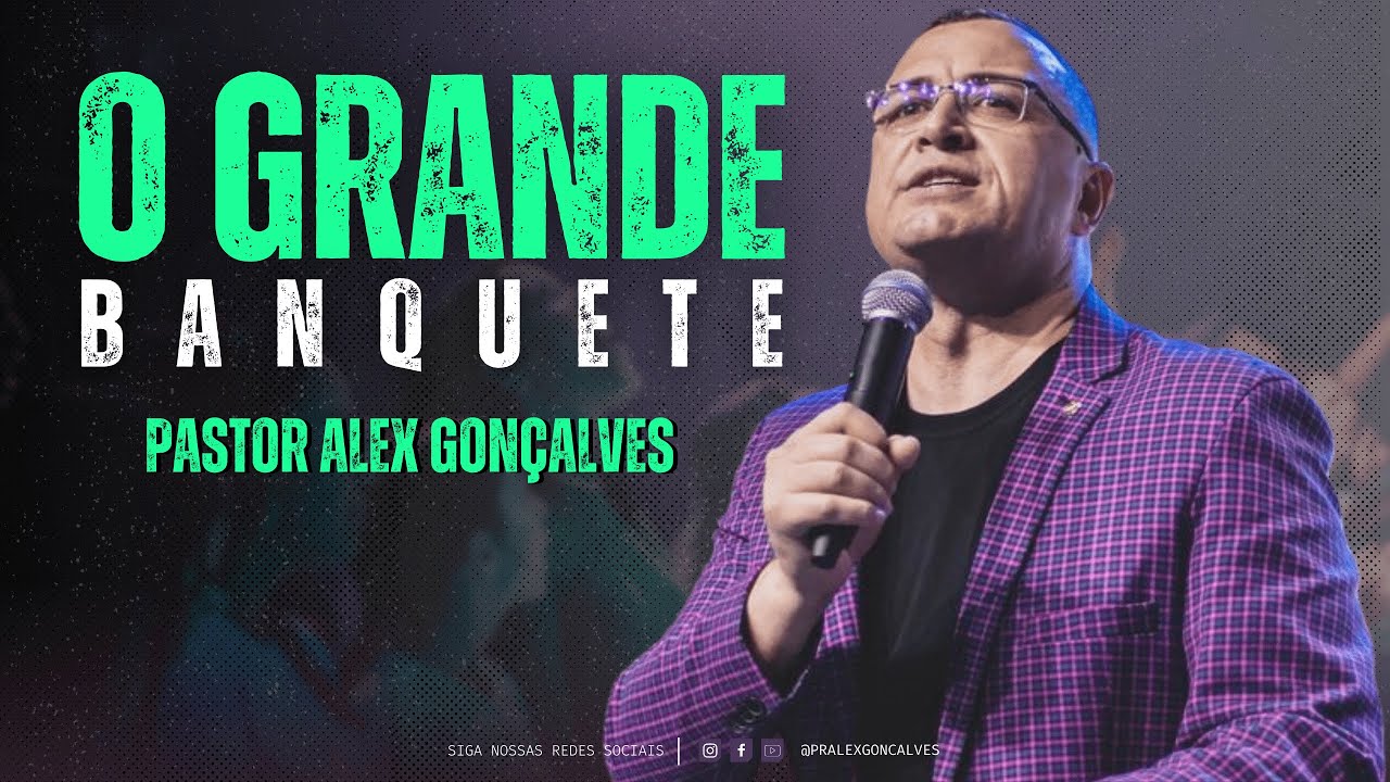 Pastor Alex Gonçalves | O Grande Banquete
