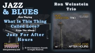 Ron Weinstein Trio - What Is This Thing Called Love?