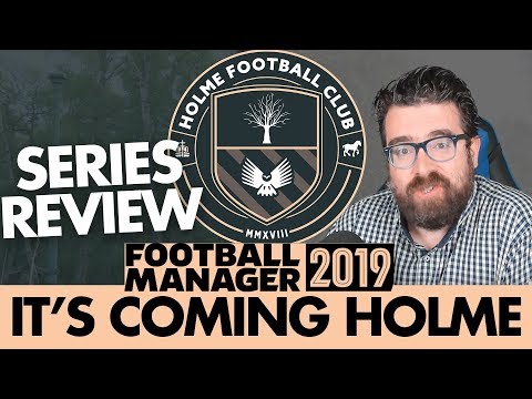 HOLME FC FM19 | SERIES REVIEW & ALL-TIME BEST XI | Football Manager 2019