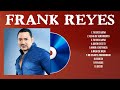 Frank Reyes Mix 2024 Frank Reyes Álbum Completo 2024 Frank Reyes Sus Mejores
