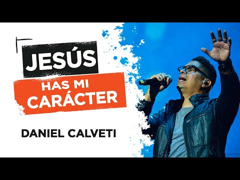 Jesús has mi carácter // Daniel Calveti // Adoración Música Cristiana